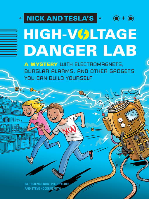 Title details for Nick and Tesla's High-Voltage Danger Lab by Bob Pflugfelder - Available